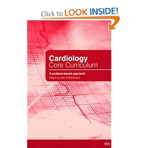 Cardiology Core Curriculum: A Problem Based Approach John Rutherford